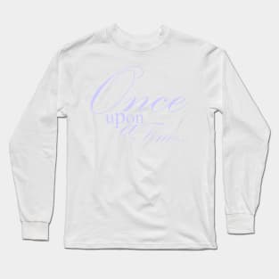 Once upon a time Long Sleeve T-Shirt